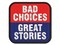 Bad Choices Great Stories Life Mistakes Multi-Color Embroidered Iron-On or Hook & Loop Patch Applique